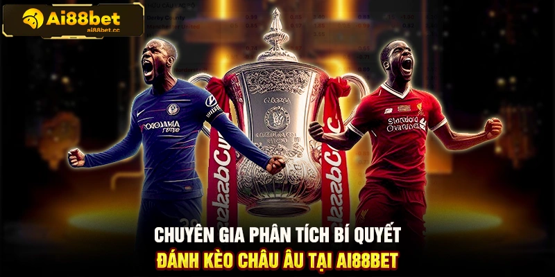Bí Quyết Đánh Kèo Châu Âu Cùng Chuyên Gia Tại AI88BET 2 MAX B26