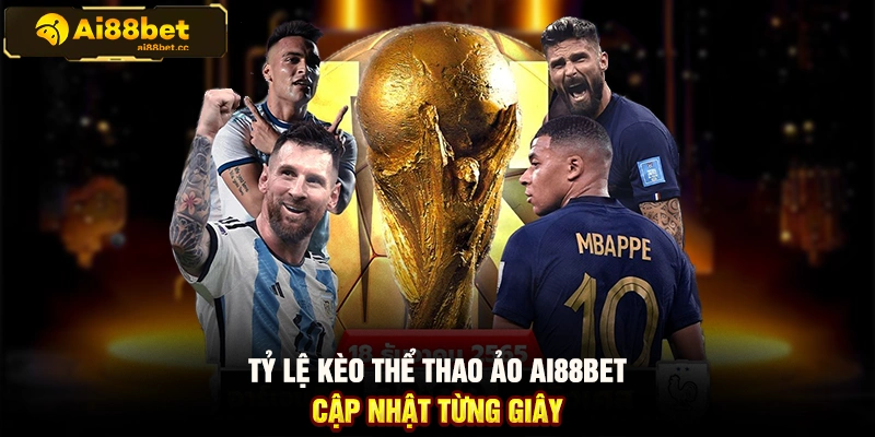 Cá Cược Thể Thao Ảo AI88BET Đầy Kịch Tính, Hấp Dẫn Nhất 1 MAX B30