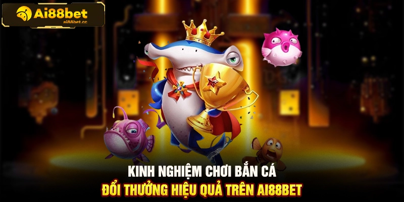Hướng Dẫn Bắn Cá Online Trên AI88BET Chi Tiết Cho Tân Thủ 2 MAX B73