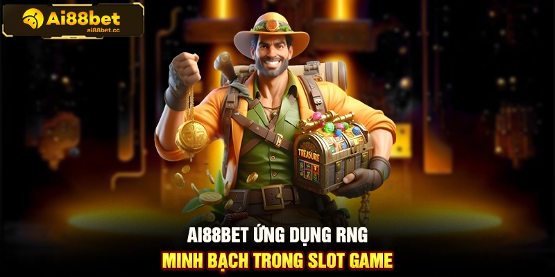 Công Nghệ RNG Trong Nổ Hũ Trên AI88BET Minh Bạch Và Công Bằng 2 MAX B81
