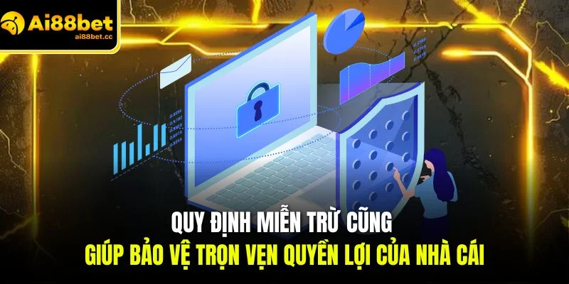 Miễn Trừ Trách Nhiệm AI88BET – Đảm Bảo Lợi Ích Đôi Bên 2 quy dinh mien tru cung giup bao ve tron ven quyen loi cua nha cai
